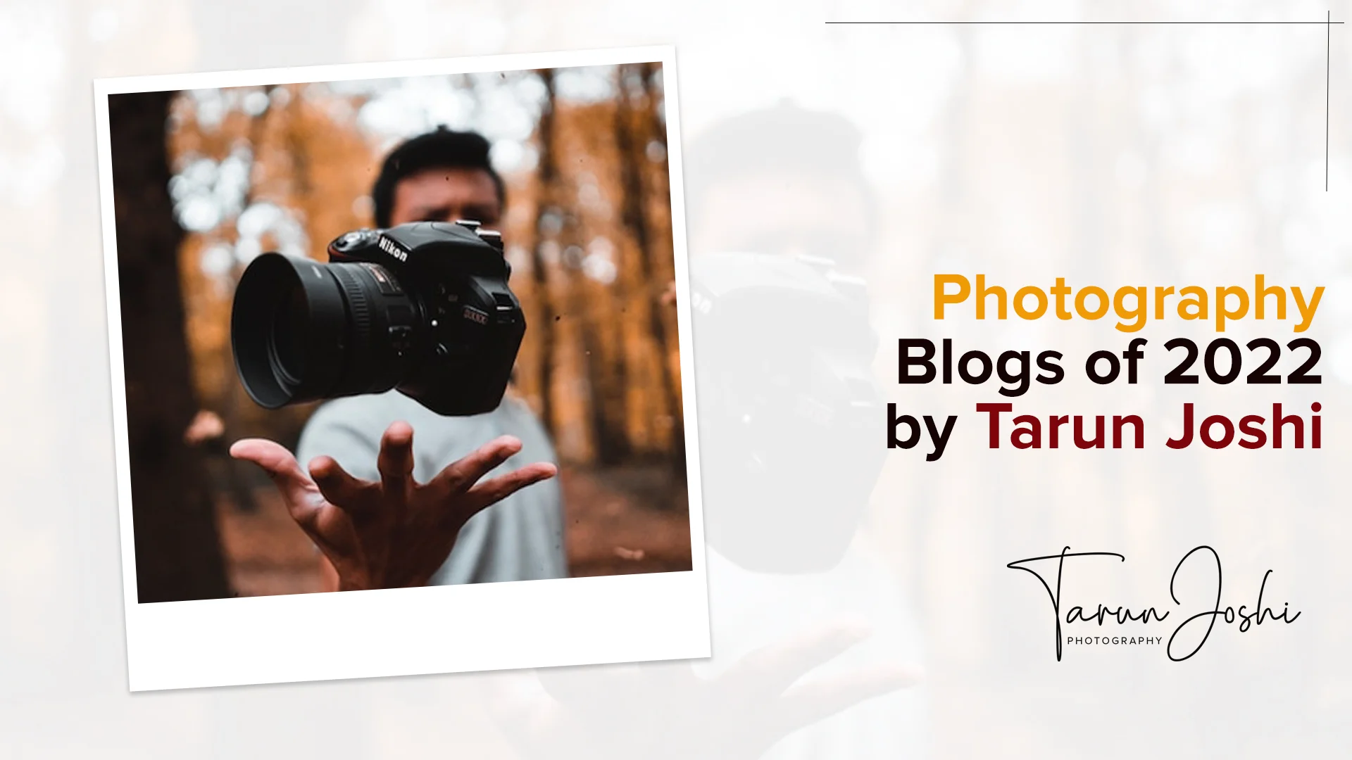 Photography Blogs of 2022 by Tarun Joshi